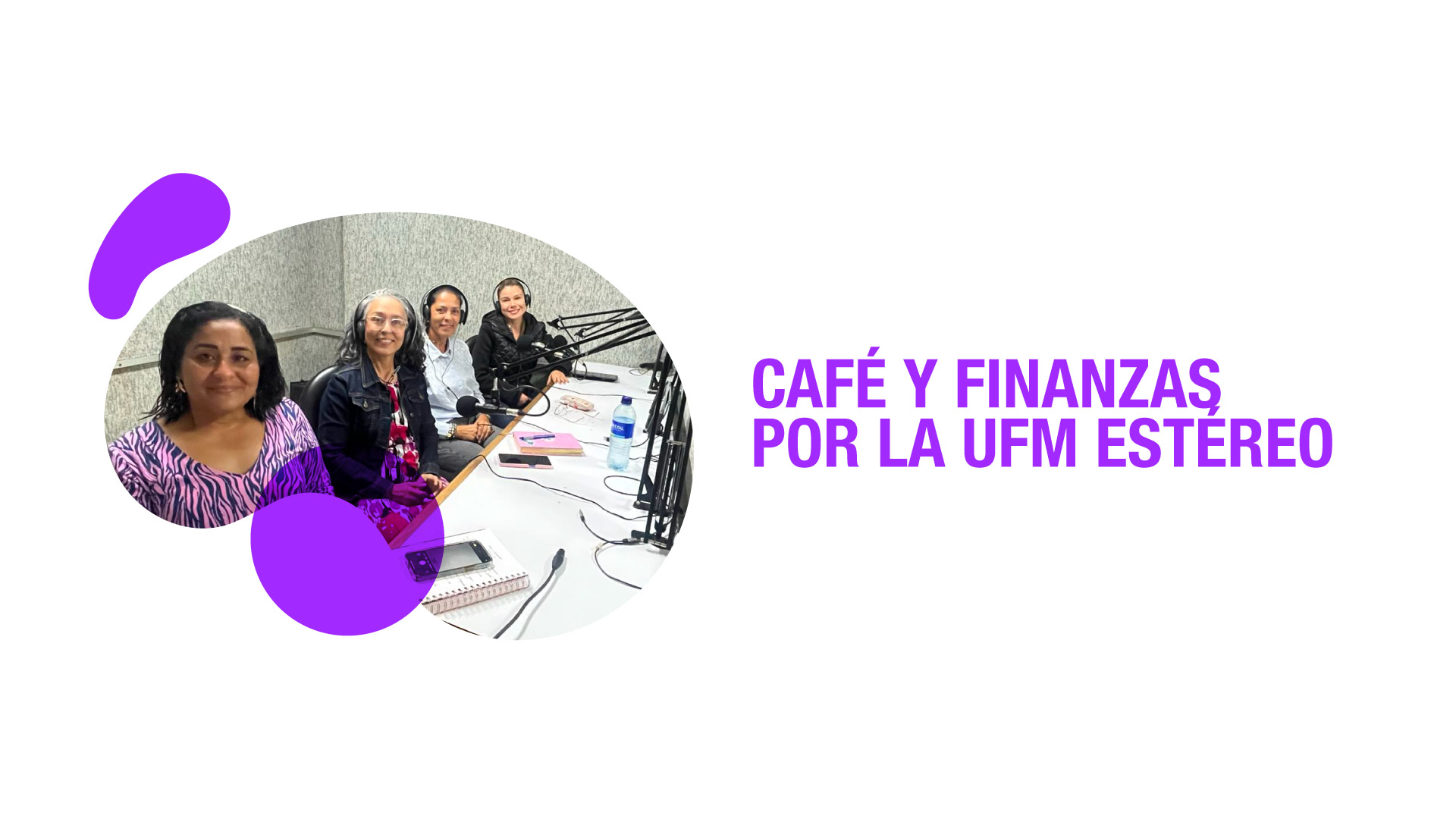Los lunes de 8 a 8:30 a. m. sintonice "Café y Finanzas" por la UFM 102.1