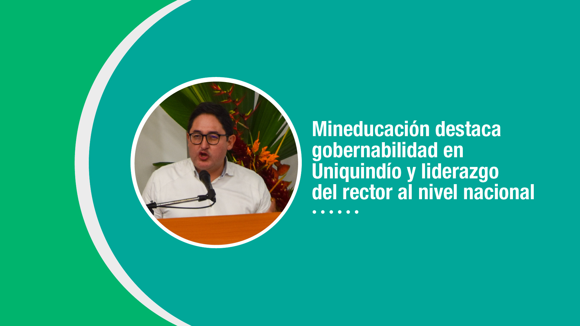 Mineducación destaca gobernabilidad en Uniquindío y liderazgo del rector al nivel nacional