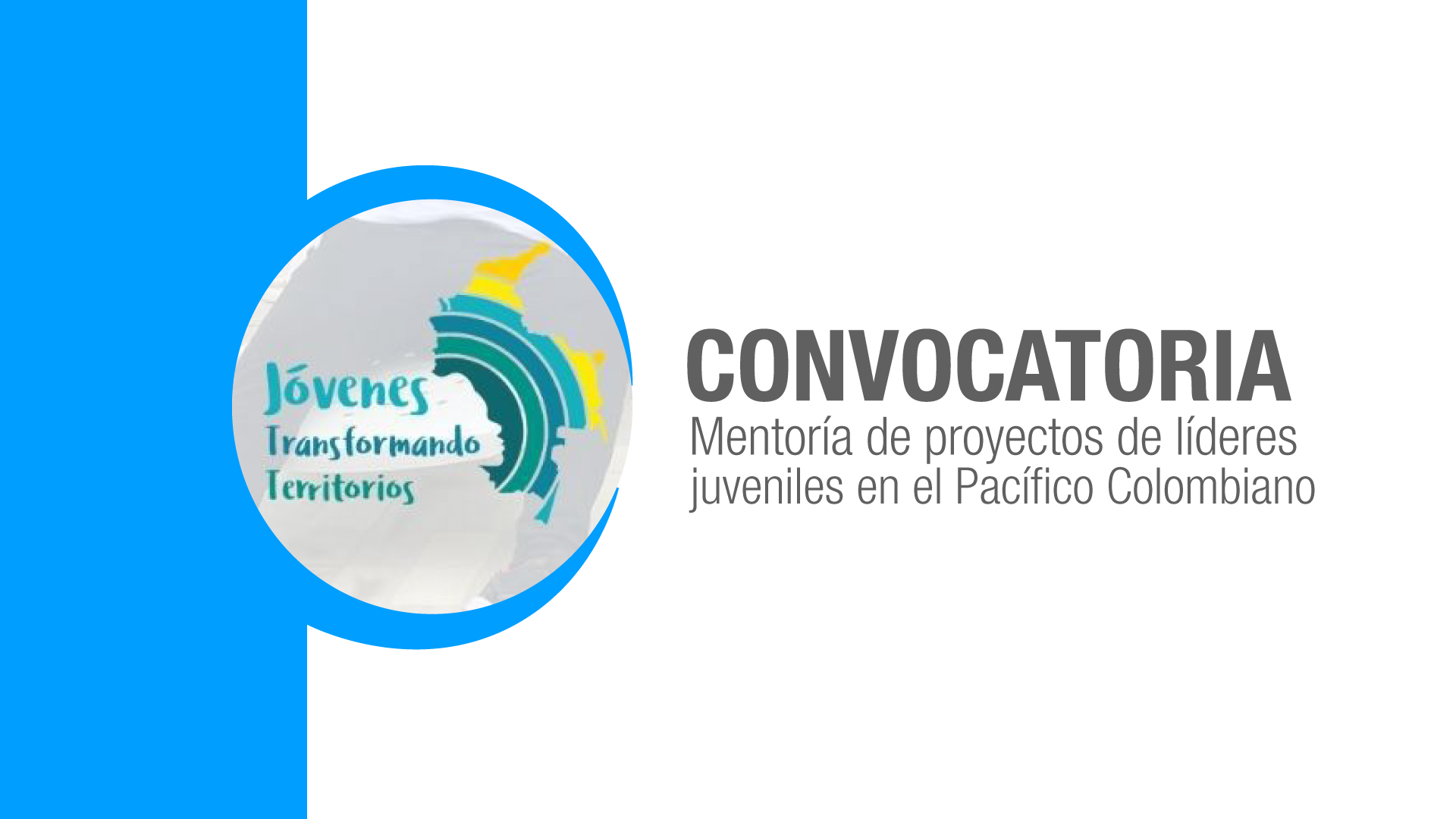 Jóvenes Transformando Territorios | Convocatoria Mentoría de Proyectos de Líderes Juveniles en el Pacífico Colombiano