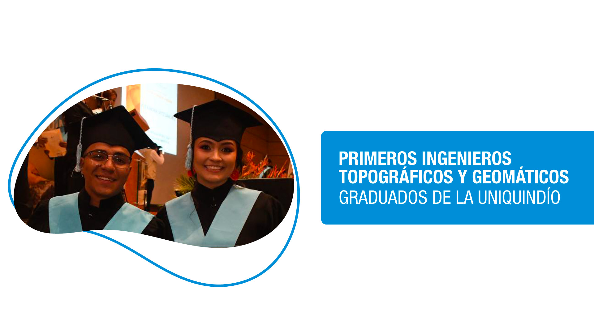 Hoy se graduaron los dos primeros Ingenieros topográficos y geomáticos de la Uniquindío, de la región y del país