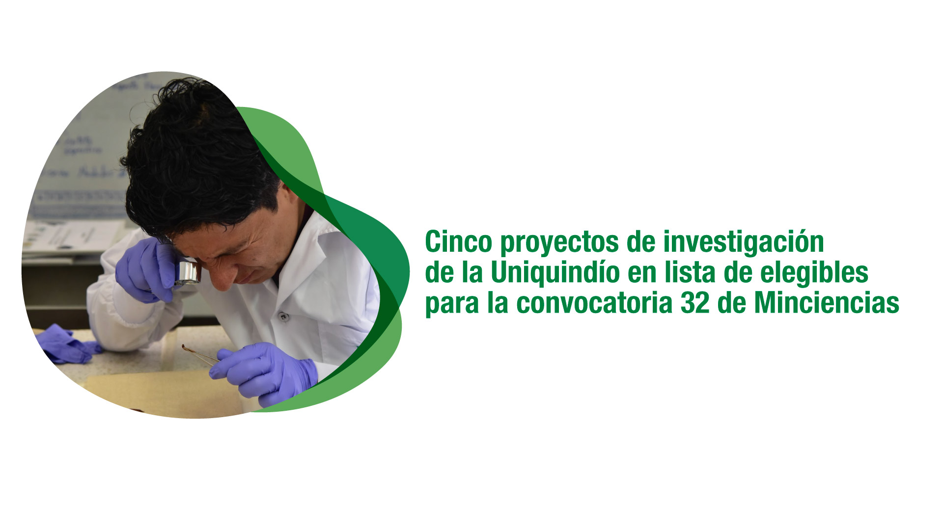Cinco proyectos de investigación de la Uniquindío en lista de elegibles para la convocatoria 32 de Minciencias