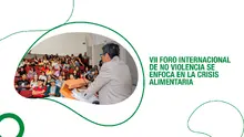 El VII Foro Internacional de NoViolencia se enfoca en la crisis alimentaria y sus soluciones