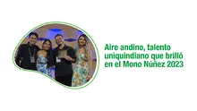 Aire andino, talento uniquindiano que brilló en el Mono Núñez 2023