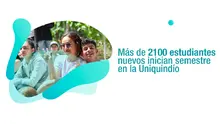 2150 estudiantes nuevos inician semestre en la Uniquindío