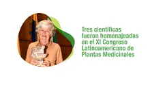 Por toda una vida dedicada a la botánica: el reconocimiento para las investigadoras en el marco del XI Congreso Latinoamericano de Plantas Medicinales 