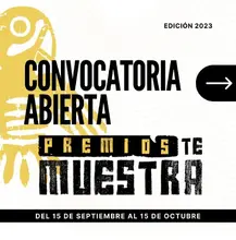 Hasta el 15 de octubre de 2023 estará abierta la convocatoria para participar en los Premios Te Muestra