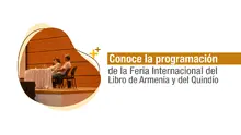 Hoy inició la programación de la Feria Internacional del Libro de Armenia y del Quindío 