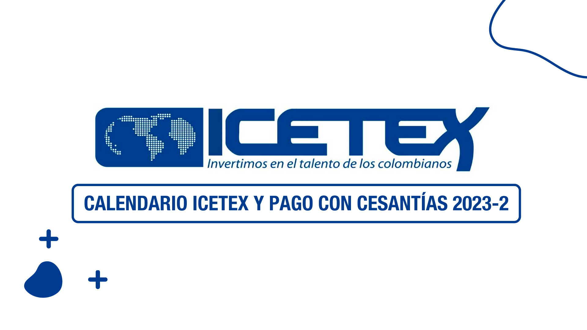Calendario Icetex y pago con cesantías 2023-2