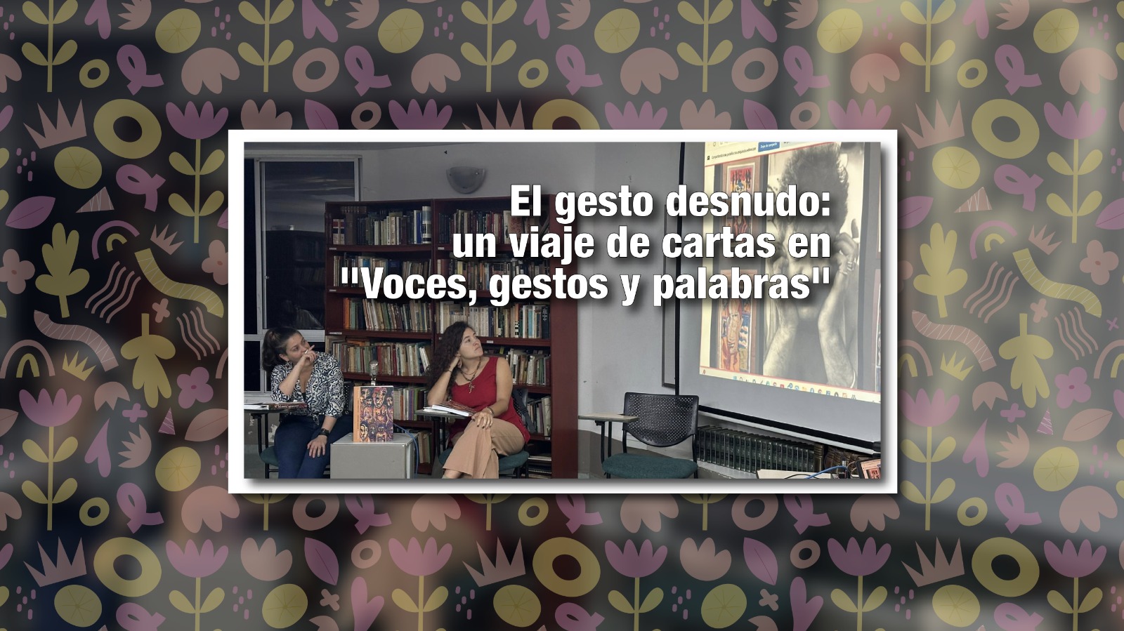 Investigar para escribir: di&aacute;logo uniquindiano sobre las palabras, las cartas y la memoria