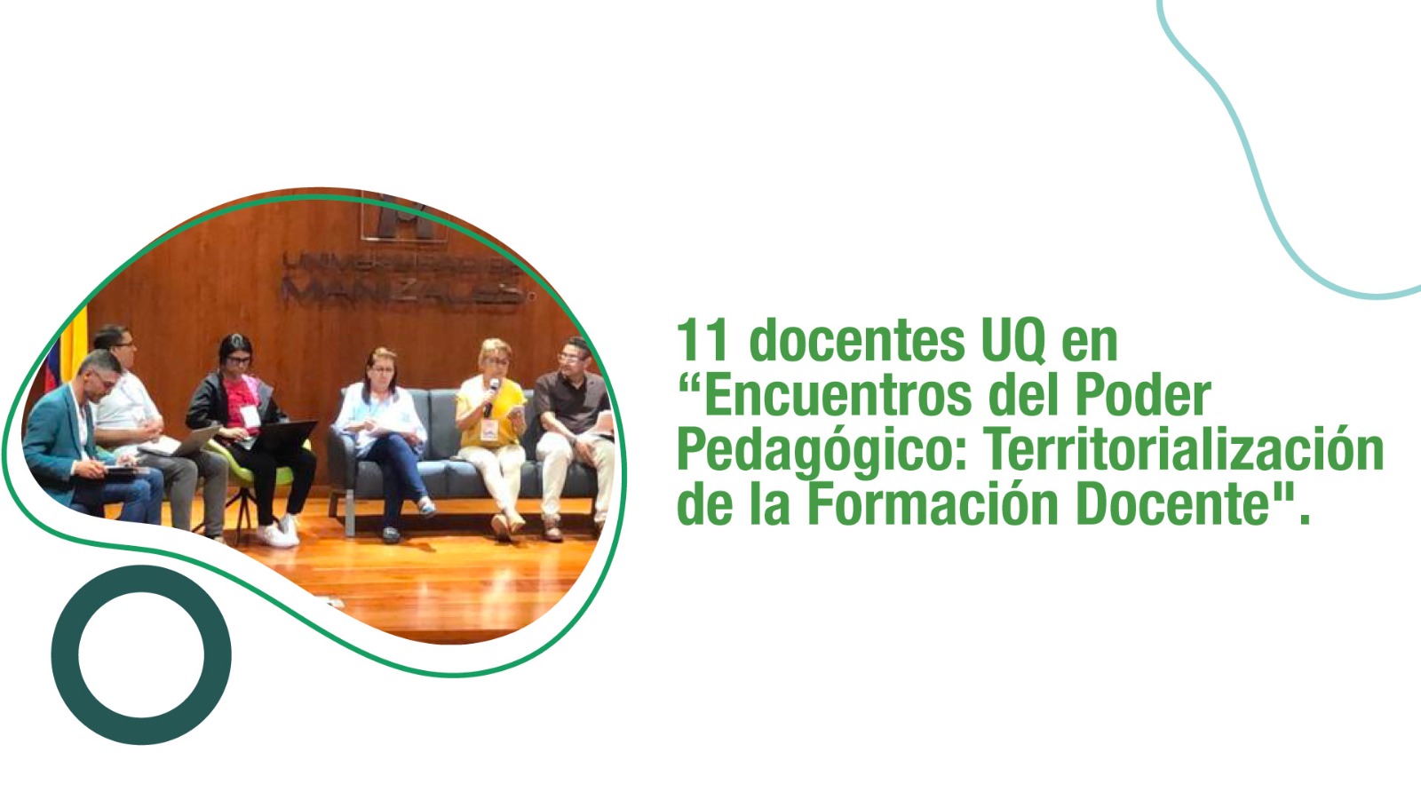11 docentes UQ en "Encuentros del Poder Pedagógico: Territorialización de la Formación Docente"